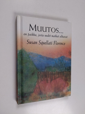 Susan Squellati Florence : Muutos on paikka, josta uudet ...