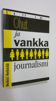 Heikki Heikkilä : Ohut ja vankka journalismi : kansalaisu...