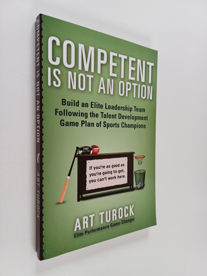 Art Turock : Competent Is Not an Option : Build an Elite ...