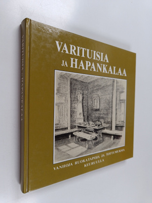 Varituisia ja hapankalaa : Vanhoja ruokatapoja