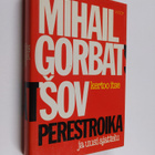 Mihail Gorbatsov : Perestroika ja uusi ajattelu : mitä to... - pikkukuva 1