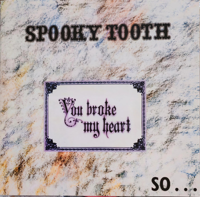Spooky Tooth - You Broke My Heart...So I Busted Your Jaw