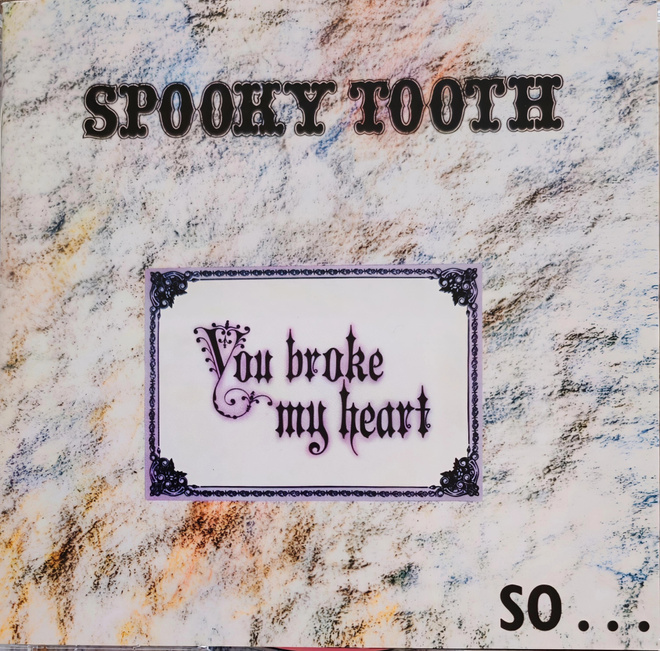 Spooky Tooth - You Broke My Heart...So I Busted Your Jaw
