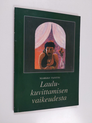 Markku Tanttu : Laulukuvittamisen vaikeudesta