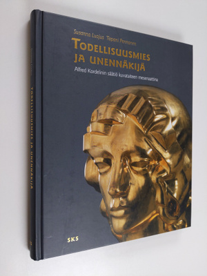 Susanna Luojus : Todellisuusmies ja unennäkijä : Alfred K...