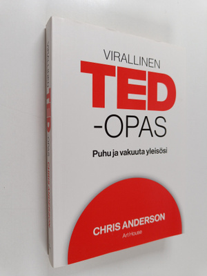 Chris Anderson : Virallinen TED-opas : puhu ja vakuuta yl...
