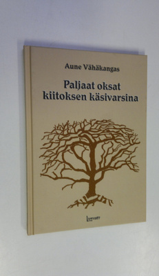 Aune Vähäkangas : Paljaat oksat kiitoksen käsivarsina