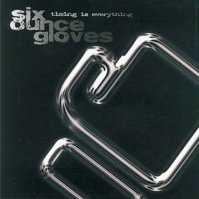 { six ounce gloves - timing is everything }