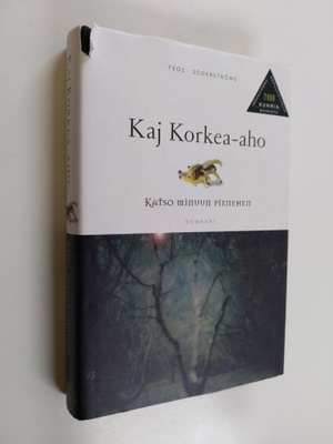 Kaj Korkea-aho : Katso minuun pienehen: romaani