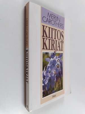 Merlin Carothers : Kiitoskirjat : Kiitä sittenkin ; Kiito...