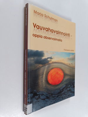 Marja Schulman : Vauvahavainnointi : oppia observoimalla