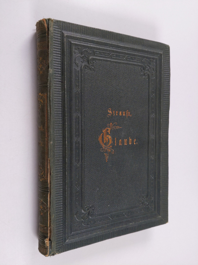 David Friedrich Strauss : Der alte und der neue Glaube : ...