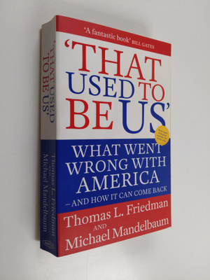 Thomas L. Friedman : That used to be us : what went wrong...