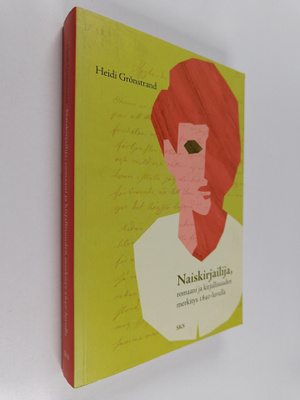 Heidi Grönstrand : Naiskirjailija, romaani ja kirjallisuu...