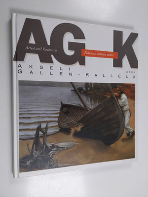 Eija Kämäräinen : Akseli Gallen-Kallela : artist and visi...