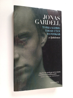 Jonas Gardell : Torka aldrig tårar utan handskar 2 : Sjuk...