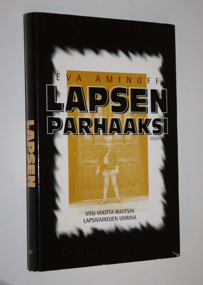 Eva Aminoff : Lapsen parhaaksi : viisi vuotta Ruotsin lap...