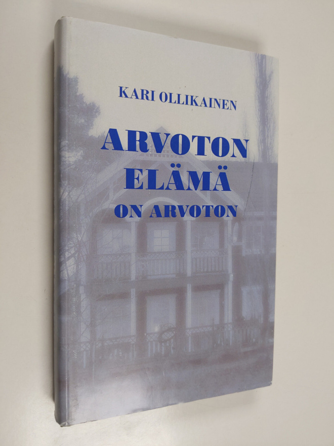 Kari Ollikainen : Arvoton elämä on arvoton