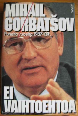 Mihail Gorbatsov: EI VAIHTOEHTOJA - Puheita vuosilta 1987-89