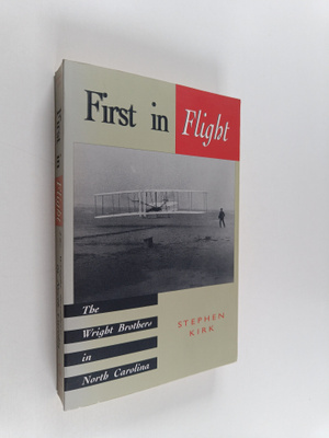 Stephen Kirk : First in Flight - The Wright Brothers in N...