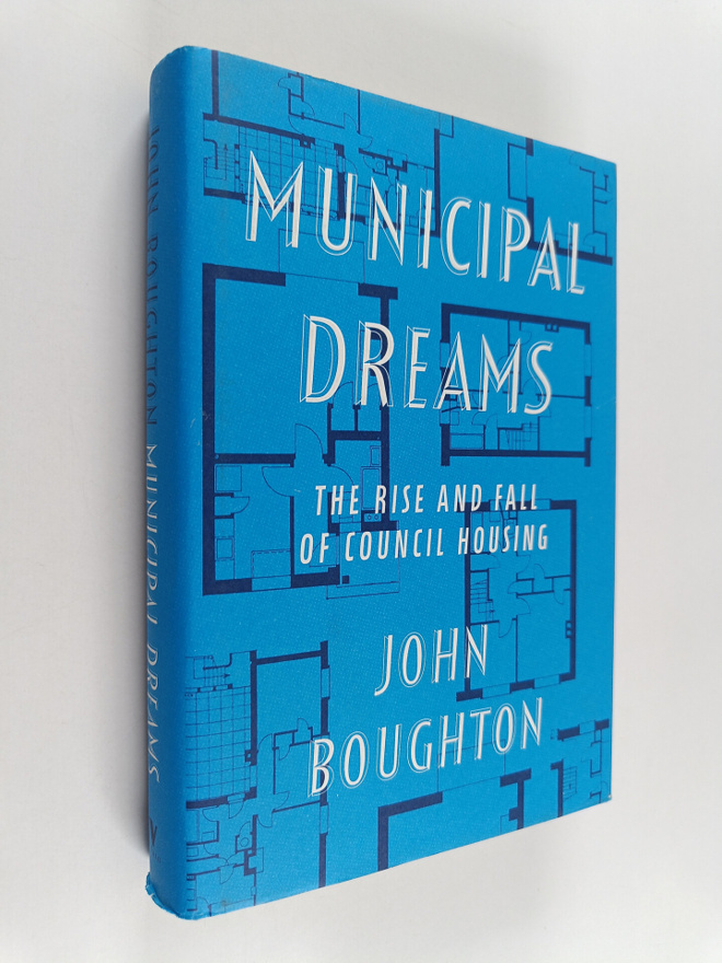 John Boughton : Municipal dreams : the rise and fall of c...