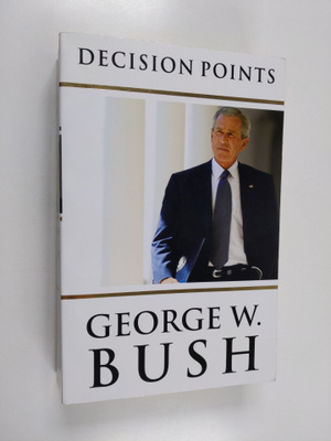 George Bush : Decision points