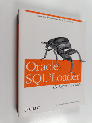 Jonathan Gennick ym. : Oracle SQL*Loader : The Definitive...