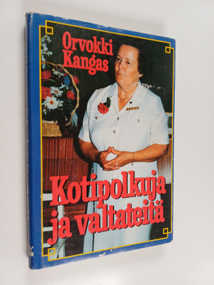 Orvokki Kangas : Kotipolkuja ja valtateitä