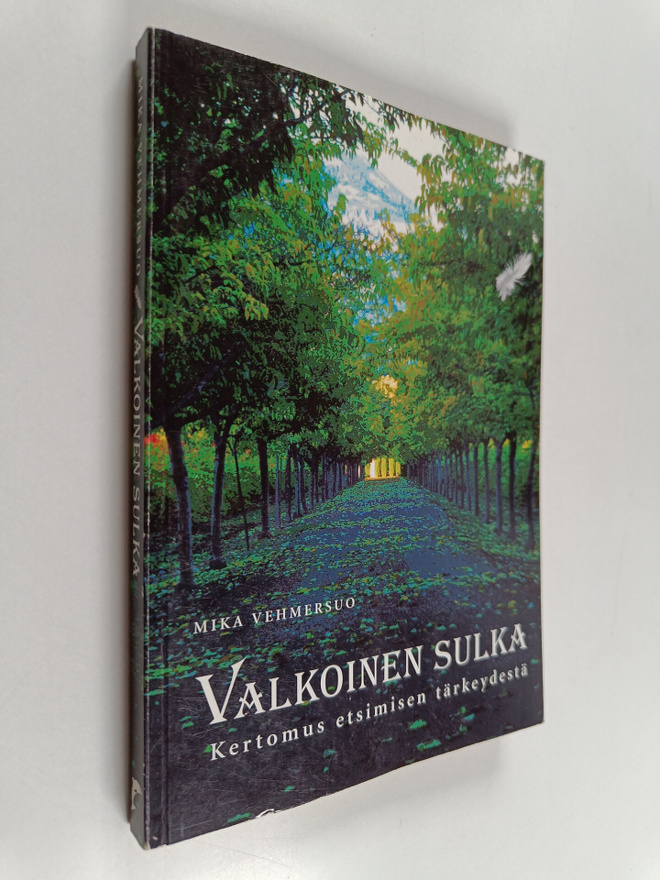 Mika Vehmersuo : Valkoinen sulka : kertomus etsimisen tär...