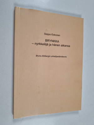 Seppo Eskonen : Brynkka - nyrkkeilijä ja hänen aikansa Br...