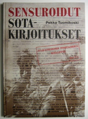 Tuomikoski Pekka : Sesuroidut sotakirjoitukset