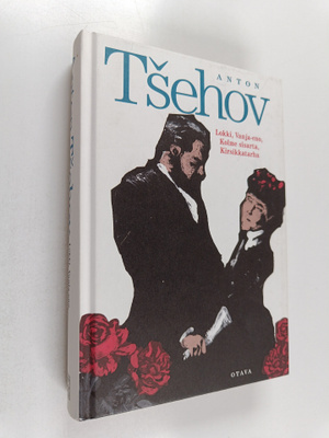 Anton Tsehov : Lokki ; Vanja-eno ; Kolme sisarta ; Kirsik...