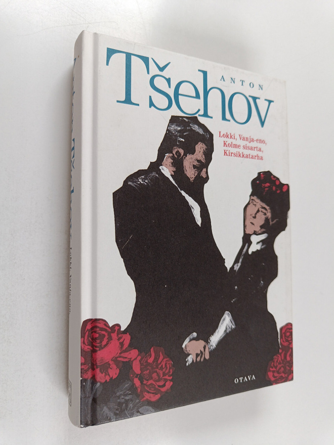 Anton Tsehov : Lokki ; Vanja-eno ; Kolme sisarta ; Kirsik...