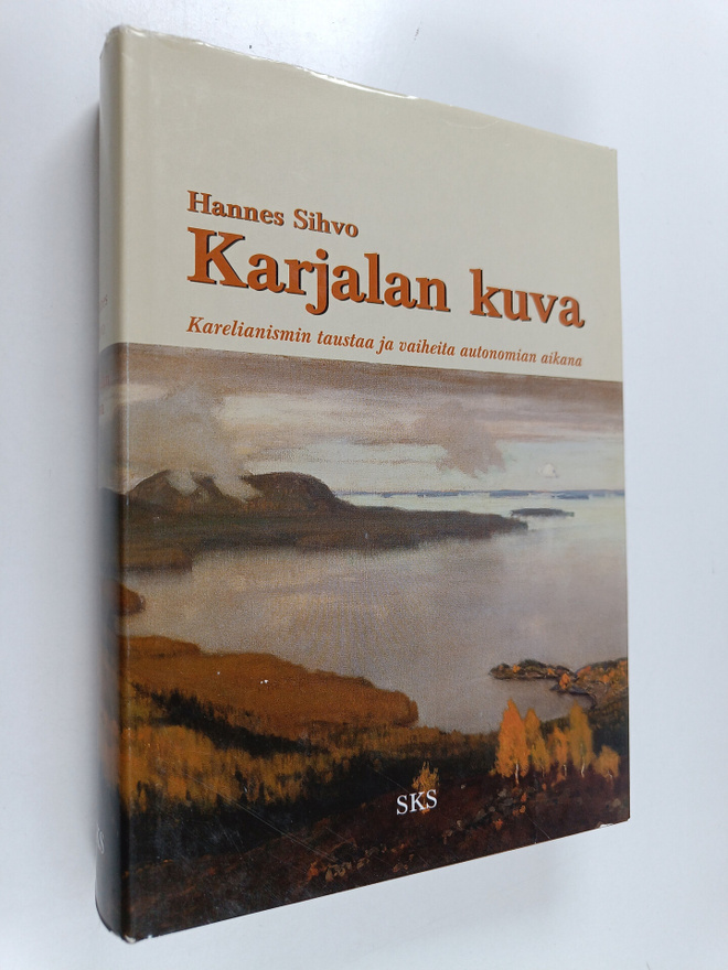 Hannes Sihvo : Karjalan kuva : karelianismin taustaa ja v...