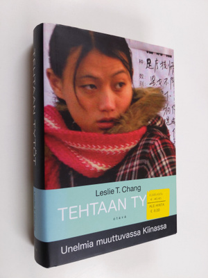 Leslie T. Chang : Tehtaan tytöt : unelmia muuttuvassa Kii...
