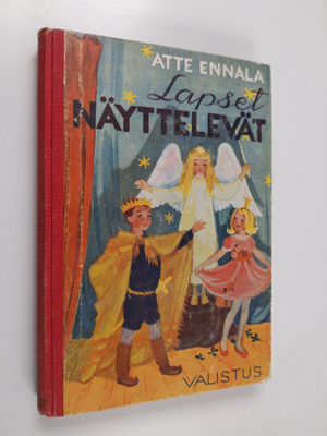 Atte Ennala : Lapset näyttelevät : lastennäytelmiä ja vuo...