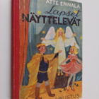Atte Ennala : Lapset näyttelevät : lastennäytelmiä ja vuo... - pikkukuva 1