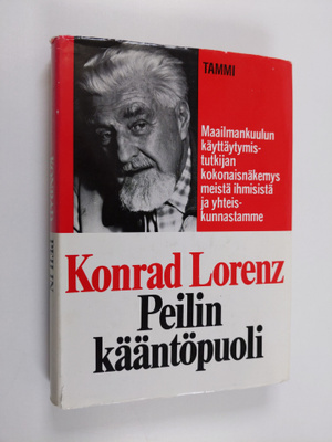 Konrad Lorenz : Peilin kääntöpuoli : tutkielma inhimillis...