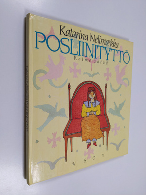 Katarina Nelimarkka : Posliinityttö : kolme satua