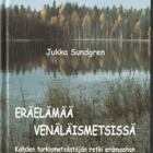 Jukka Sundgren : Eräelämää venäläismetsissä - pikkukuva 1
