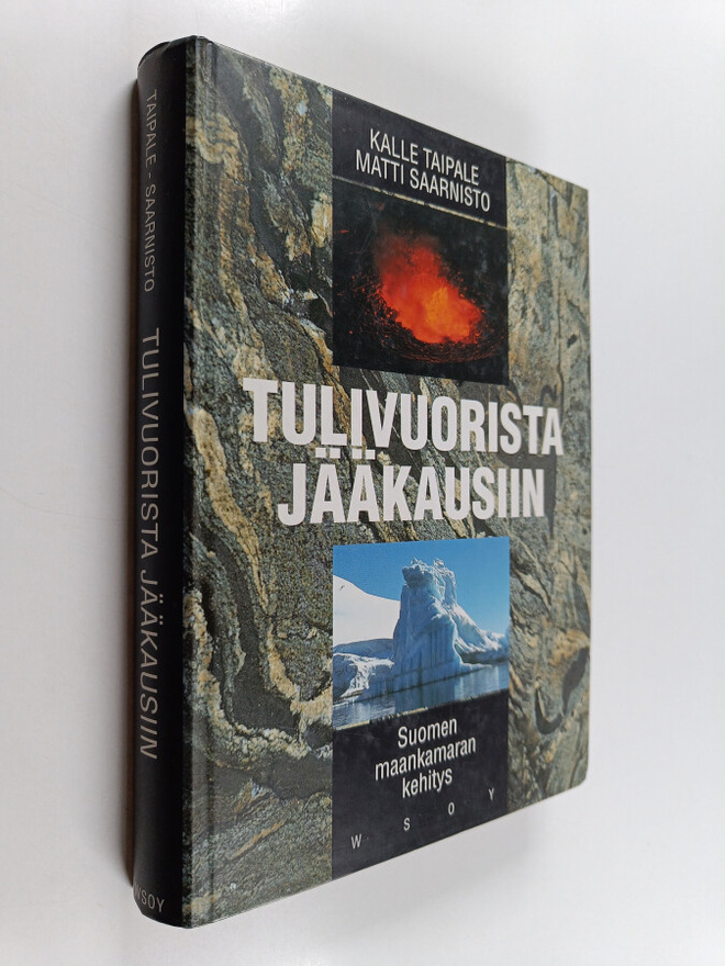 Kalle Taipale ym. : Tulivuorista jääkausiin : Suomen maan...