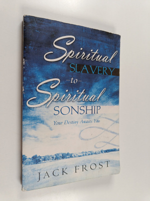 Jack Frost : Spiritual Slavery to Spiritual Sonship : You...