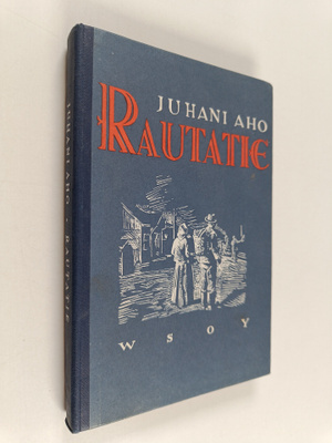 Juhani Aho : Rautatie eli Kertomus ukosta ja akasta, jotk...