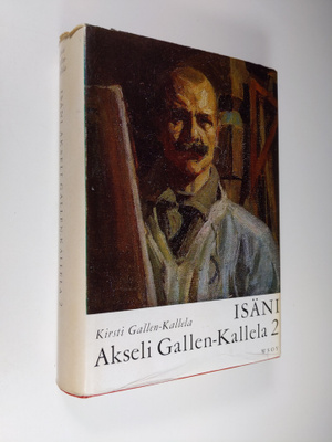 Kirsti Gallen-Kallela : Isäni Akseli Gallen-Kallela 2 : e...