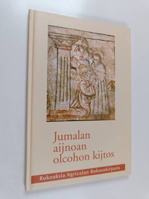 Mikael Agricola : Jumalan aijnoan olcohon kijtos : Rukouk...