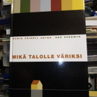 Karin Fridell Anter, Åke Svedmyr: MIKÄ TALOLLE VÄRIKSI - pikkukuva 1