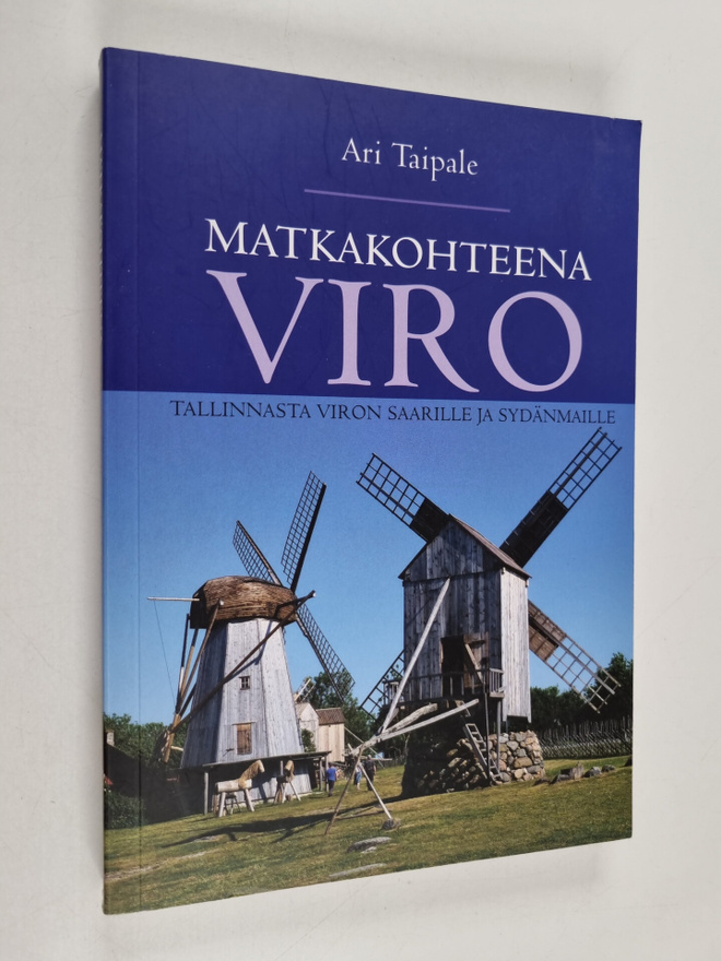 Ari Taipale : Matkakohteena Viro : Tallinnasta Viron saar...