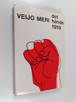 Veijo Meri : Det hände 1918 och sex noveller