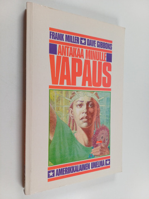 Frank Miller : Antakaa minulle vapaus : amerikkalainen un...