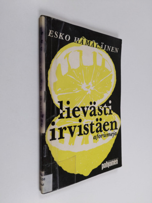 Esko Hämäläinen : Lievästi irvistäen : [aforismeja]